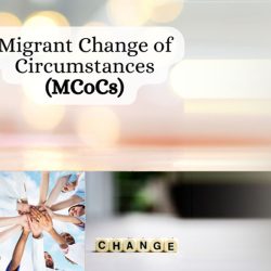 Migrant Change of Circumstances (MCoCs)